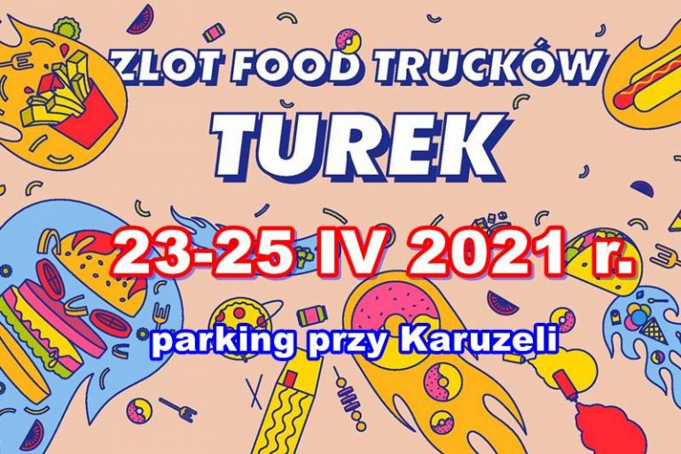 Food trucki wracają. Turek 23-25.04.2021 r.